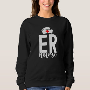 Er Emergency Room Nurse Life Emergency Room Nurse Sweatshirt