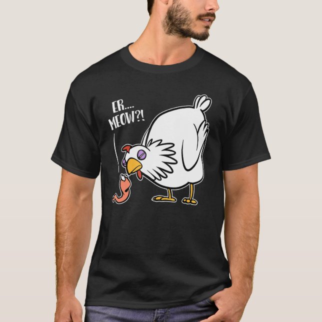 Er Miau - Cheeky Worm Vs Hen Joke T-Shirt (Front)