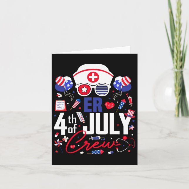 Er Nurse 4th Of July Crew Independence Day Patriot Card (Front)