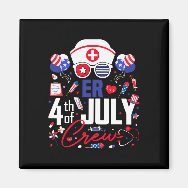 Er Nurse 4th Of July Crew Independence Day Patriot Magnet (Front)