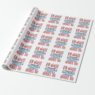 ER Nurse Because Doctors Need Heroes Too Wrapping Paper
