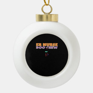 ER Nurse Boo Crew Emergency Room Nurse Halloween C Ceramic Ball Christmas Ornament