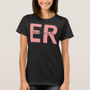 ER Nurse Emergency Room Registered Nurse  T-Shirt