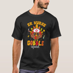 ER Nurse Gobble Squad Turkey Pilgrim Thanksgiving T-Shirt