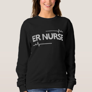 ER Nurse Heartbeat  For Emergency Room Nurse Sweatshirt
