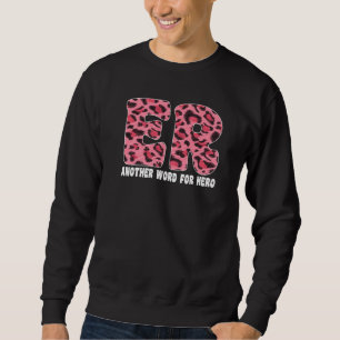 ER Nurse Leopard Nurse Life Emergency Room Nurse Sweatshirt