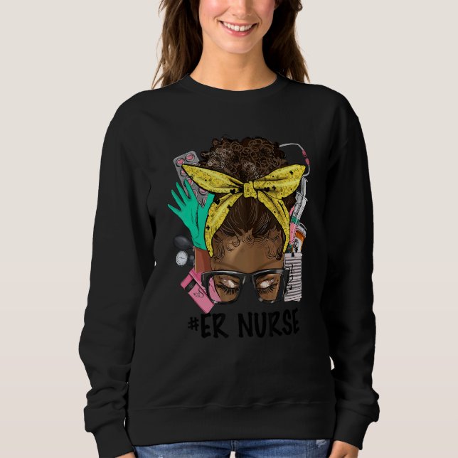 ER NURSE Messy Bun Afro Hair African Nurse Life He Sweatshirt (Front)