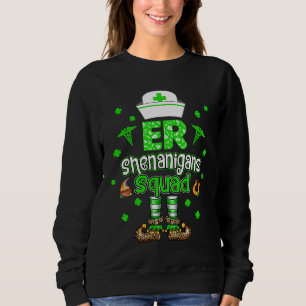 ER Shenanigans Squad Nurse Emergency Room St Patri Sweatshirt