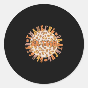 Er Tech Thanksgiving Emergency Room Tech Er Tech  Classic Round Sticker