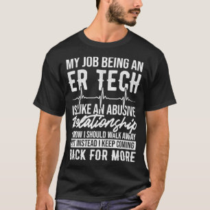 ER Technician Coming Emergency Room Tech T-Shirt