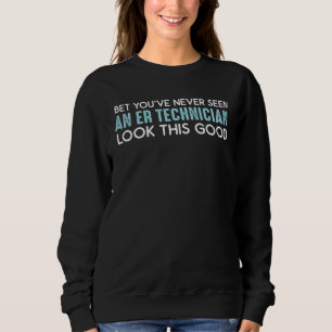 ER Technician Good Emergency Room Tech Sweatshirt