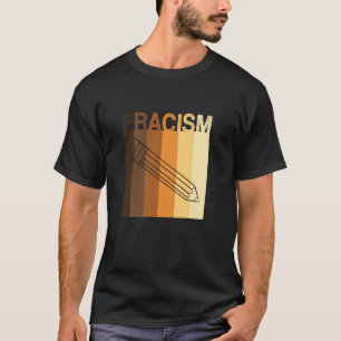 ERACISM Erase Racism anti-racism Racial Equality L T-Shirt