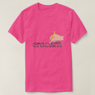 Eracism T-Shirt
