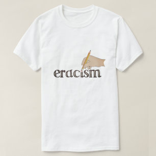 Eracism T-Shirt