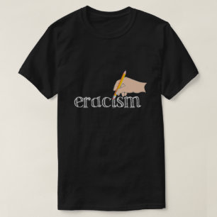 Eracism T-Shirt