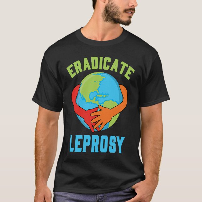 Eradicate Leprosy Disease Awareness and Support T-Shirt (Front)