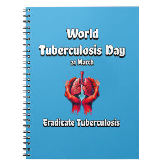 Eradicate Tuberculosis. World TB Day 24 March. Notebook