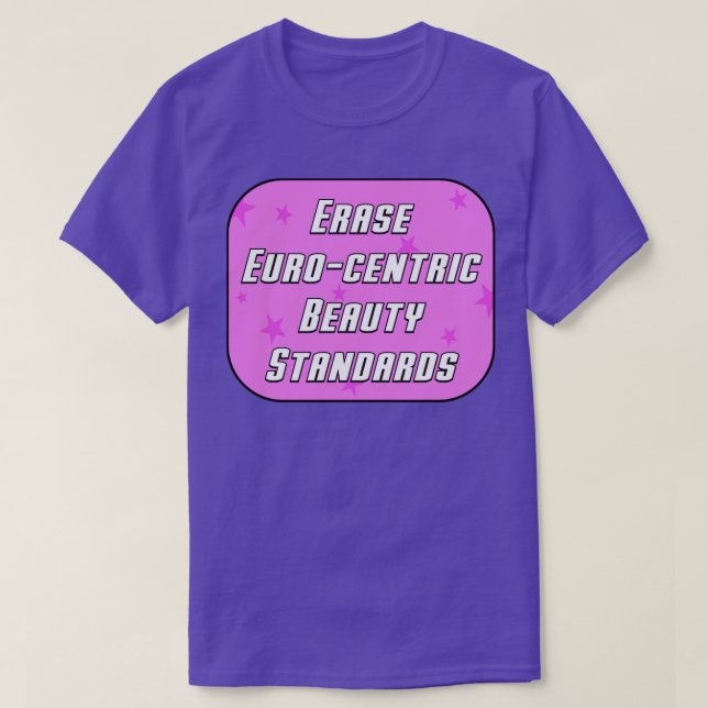 Erase Euro Centric Beauty Standards T-Shirt (Design Front)