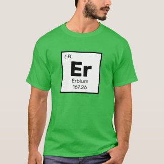 Erbium / Periodic Table - Er Element T-Shirt