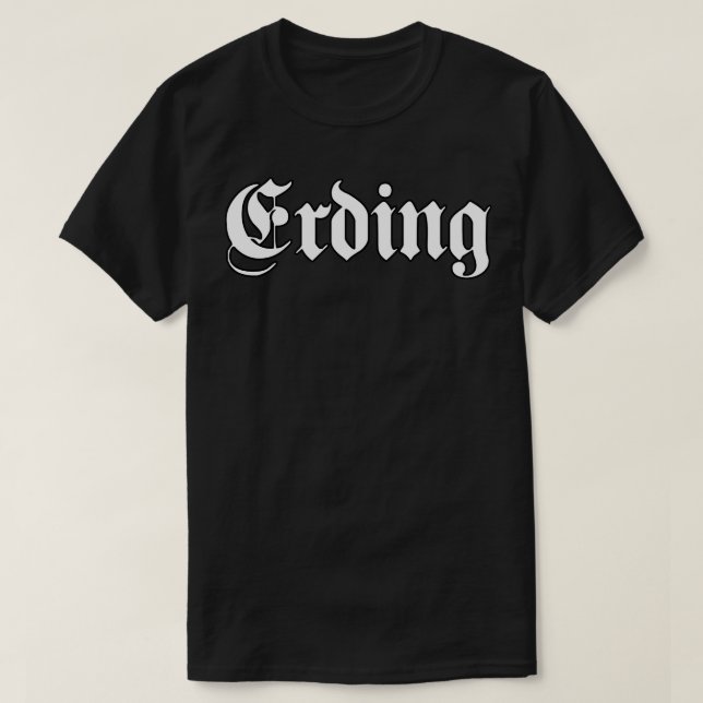 Erding written with gothic font T-Shirt (Design Front)