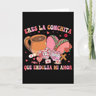 Eres La Conchita Que Endulza Mi Amor Mexican Valen Card