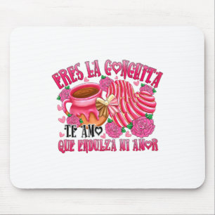 Eres La Conchita Que Endulza Mi Amor Mouse Pad
