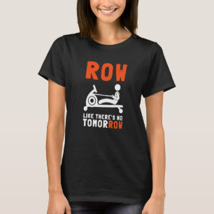 Erg Ergometer And Rowing Exercise Machine Rowing W T-Shirt