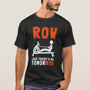Erg Ergometer And Rowing Exercise Machine Rowing W T-Shirt