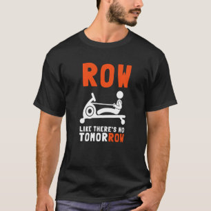Erg Ergometer And Rowing Exercise Machine Rowing W T-Shirt