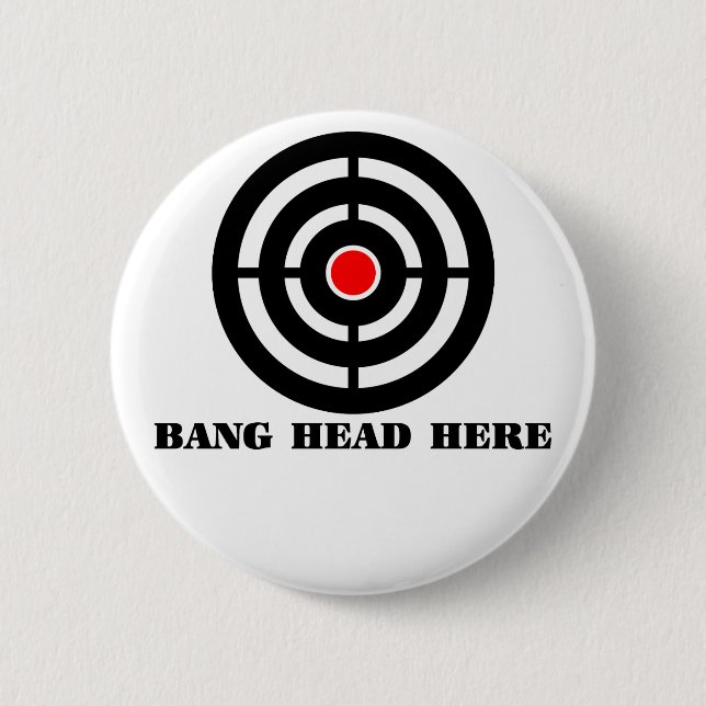 Ergonomic Stress Relief: Bang Head Here 6 Cm Round Badge (Front)