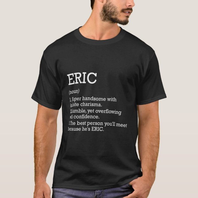 Eric Definition Personalised Name Eric Funny Birth T-Shirt (Front)