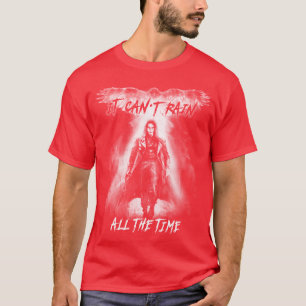 Eric Draven It Cant Rain All the Time 1 T-Shirt