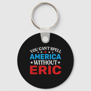 Eric Fourth Of July Patriotism Funny Eric 4th Of J Key Ring