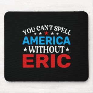 Eric Fourth Of July Patriotism Funny Eric 4th Of J Mouse Pad