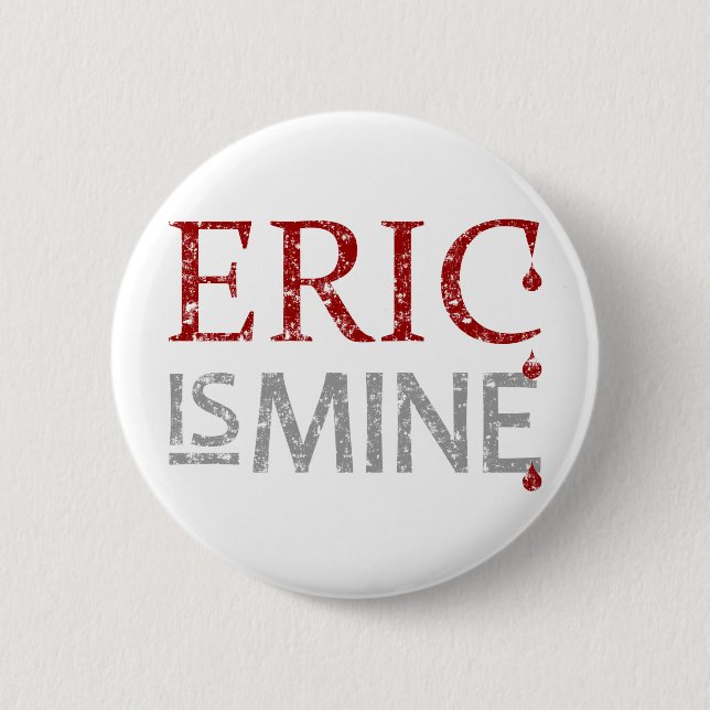 Eric is Mine 6 Cm Round Badge (Front)