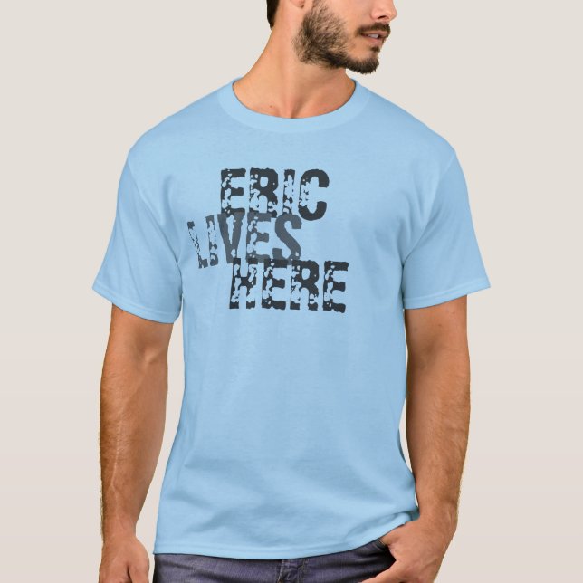 ERIC, LIVES, HERE T-Shirt (Front)