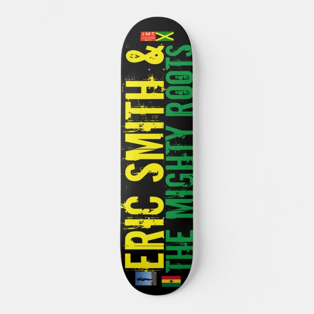 ERIC SMITH & MIGHTY ROOTS  JMT USA Skateboard (Front)