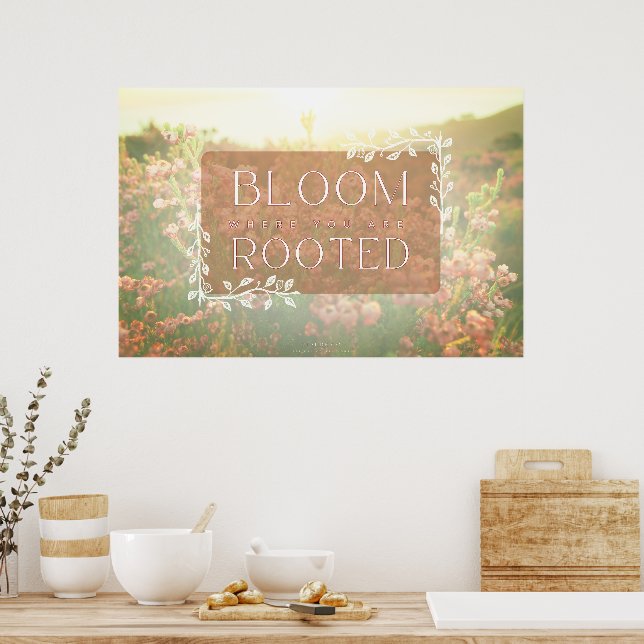 Erica Range Poster - Bloom Where You Are Rooted  (Kitchen)