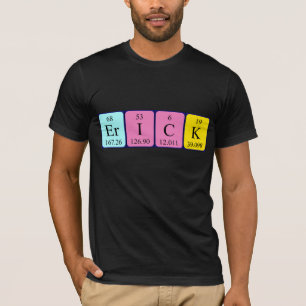 Erick periodic table name shirt