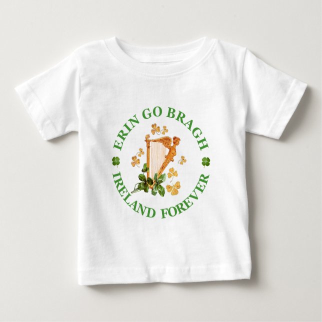Erin Go Bragh  - Ireland Forever Baby T-Shirt (Front)