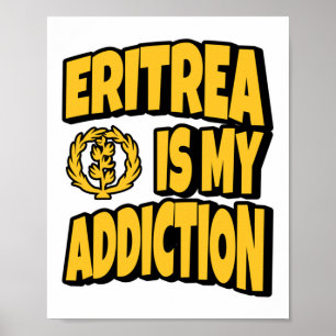 Eritrea Is My Addiction Love Eritrea Flag Map Inde Poster