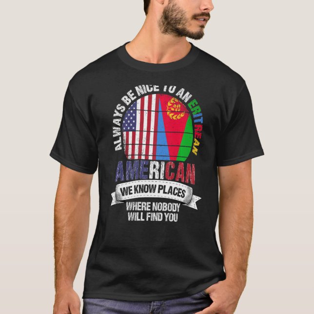 Eritrean American We know Places where Eritrea Fla T-Shirt (Front)