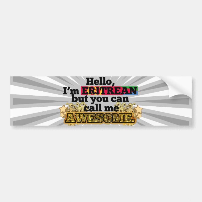 Eritrean, but call me Awesome Bumper Sticker (Front)