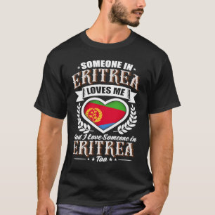 Eritrean Heart Flag Someone in Eritrea Loves Me T-Shirt