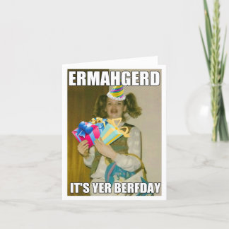 ERMAHGERD BIRTHDAY CARD