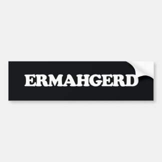 Ermahgerd bumper sticker