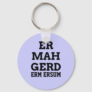 Ermahgerd Keychain