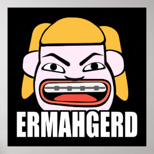 Ermahgerd Poster