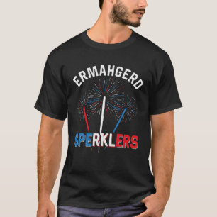 Ermahgerd Sperklers 4Th Of July Fireworks Sparkler T-Shirt