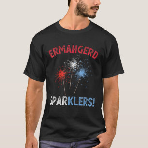 Ermahgerd Sperklers Funny 4th of July Fireworks Sp T-Shirt
